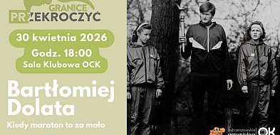 Bartosz Dolata bohaterem spotkania w ramach cyklu Przekroczyć Granice