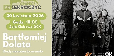 Bartosz Dolata bohaterem spotkania w ramach cyklu Przekroczyć Granice