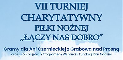 VII Turniej Charytatywny „Łączy nas dobro” już 6 czerwca w Grabowie nad Prosną