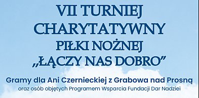 VII Turniej Charytatywny „Łączy nas dobro” już 6 czerwca w Grabowie nad Prosną