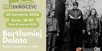 Bartosz Dolata bohaterem spotkania w ramach cyklu Przekroczyć Granice